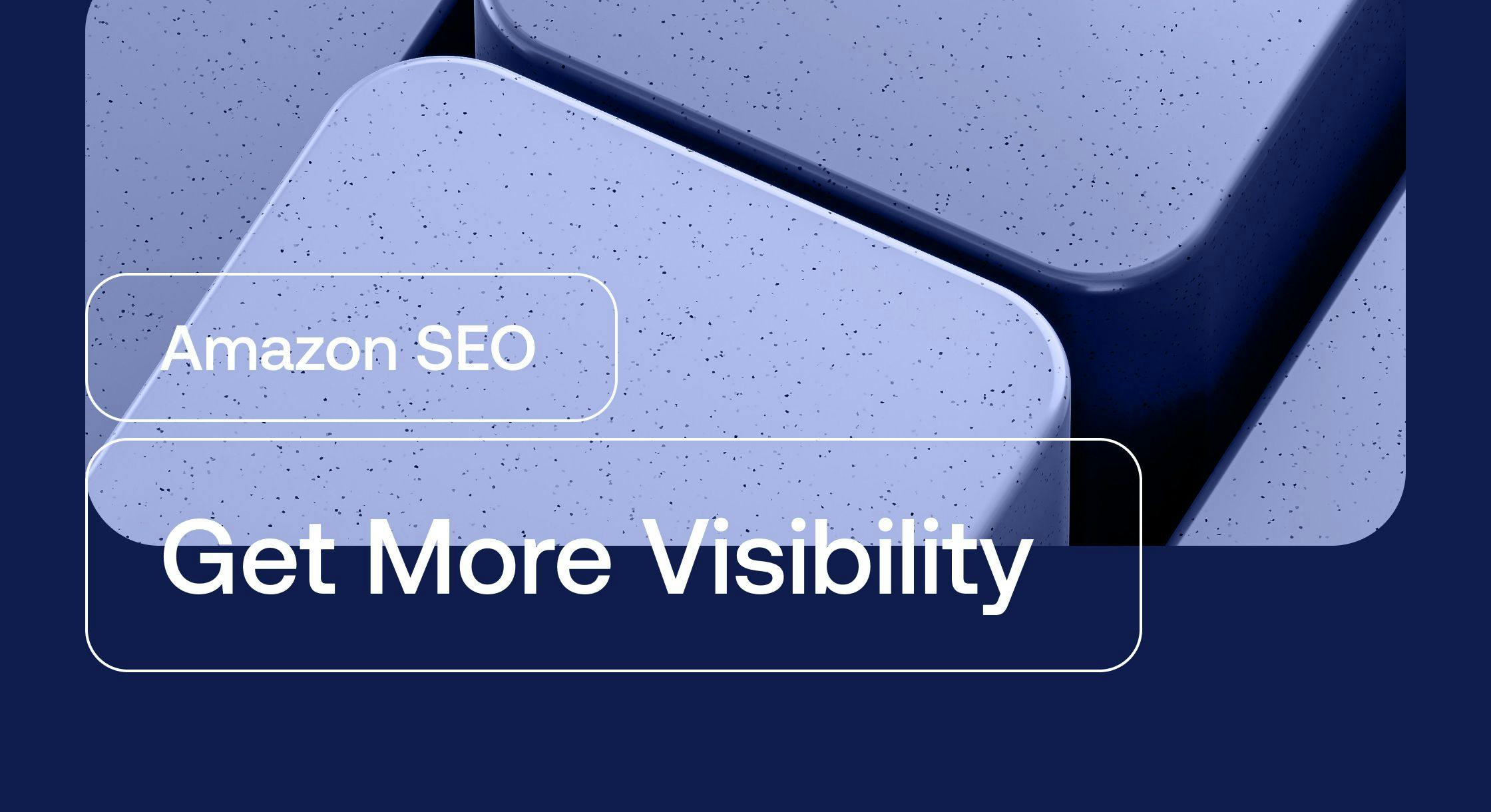 Master Amazon SEO: Get More Visibility