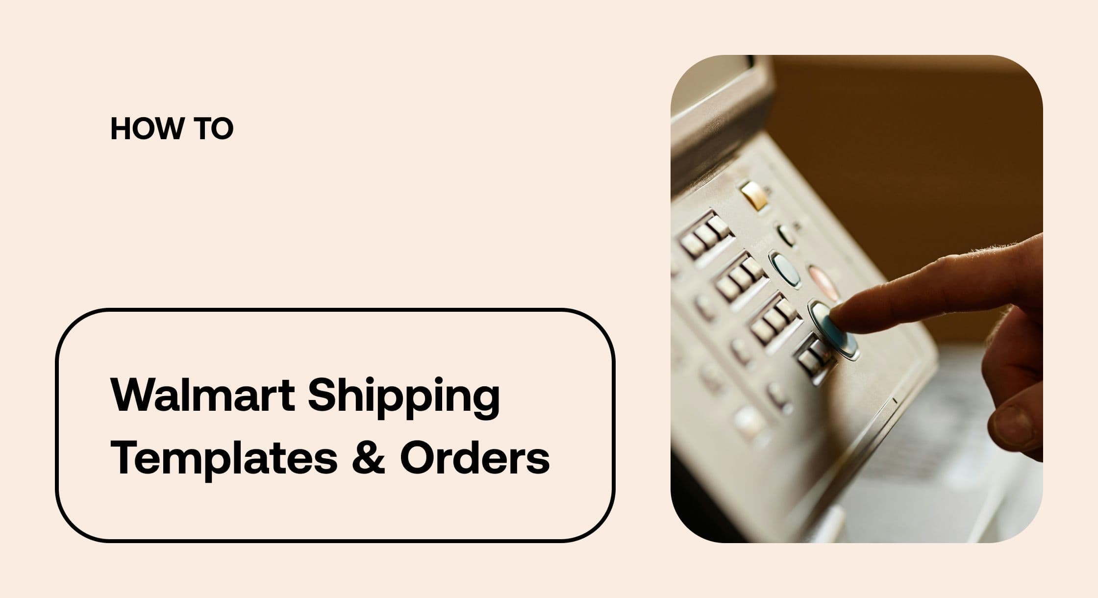 How to Set Up Walmart Shipping Templates & Manage Orders: A Guide for New Sellers