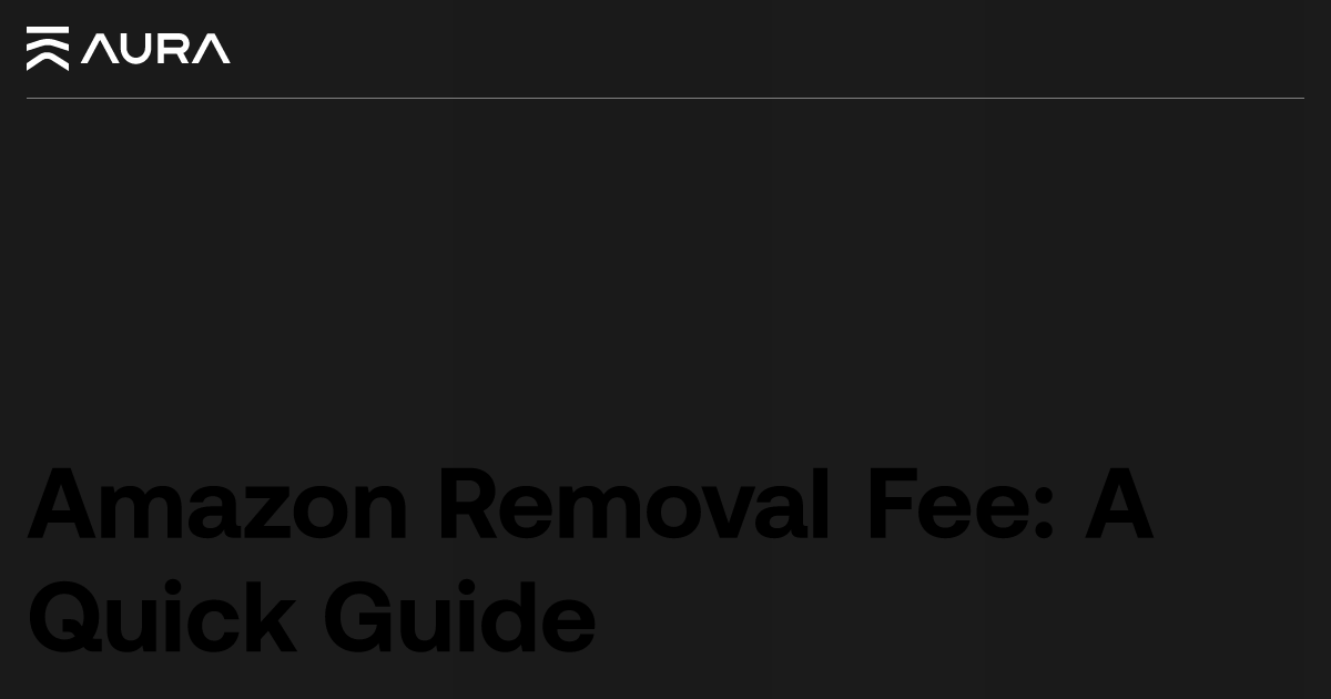 Amazon Removal Fee: Your Quick Guide Explained