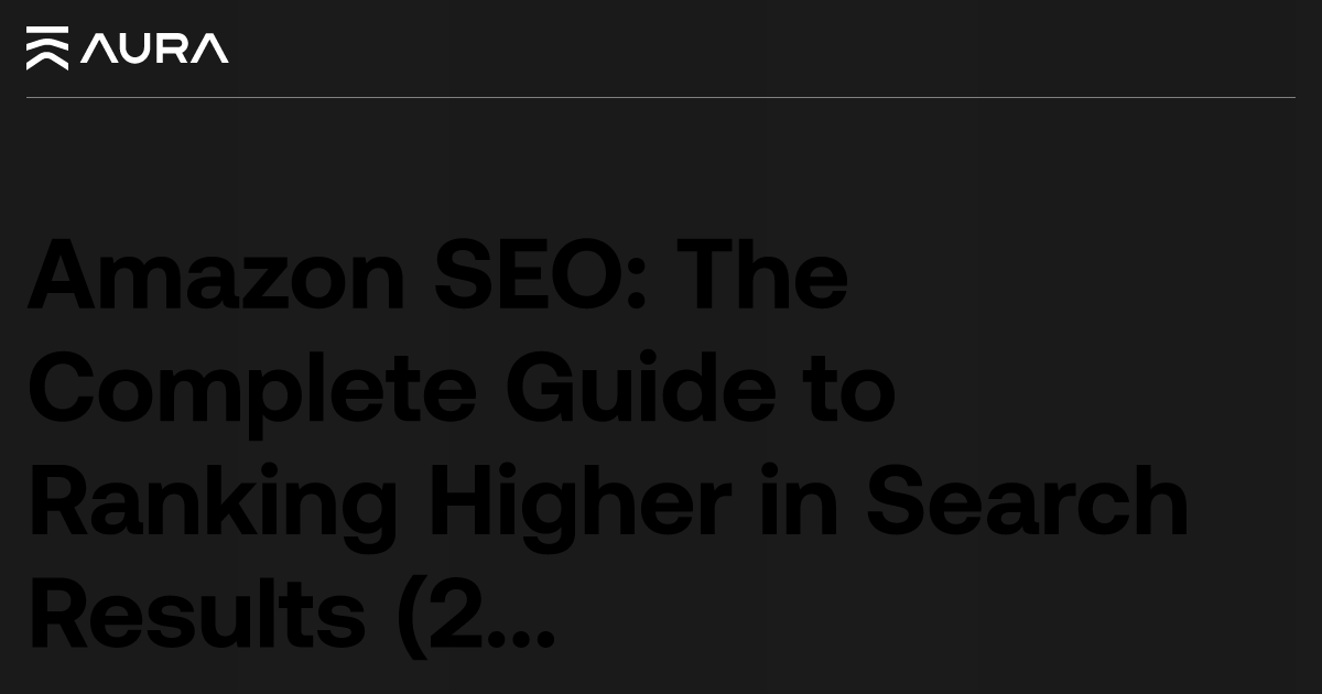 Amazon SEO: A Proven Guide to Ranking Higher in 2026