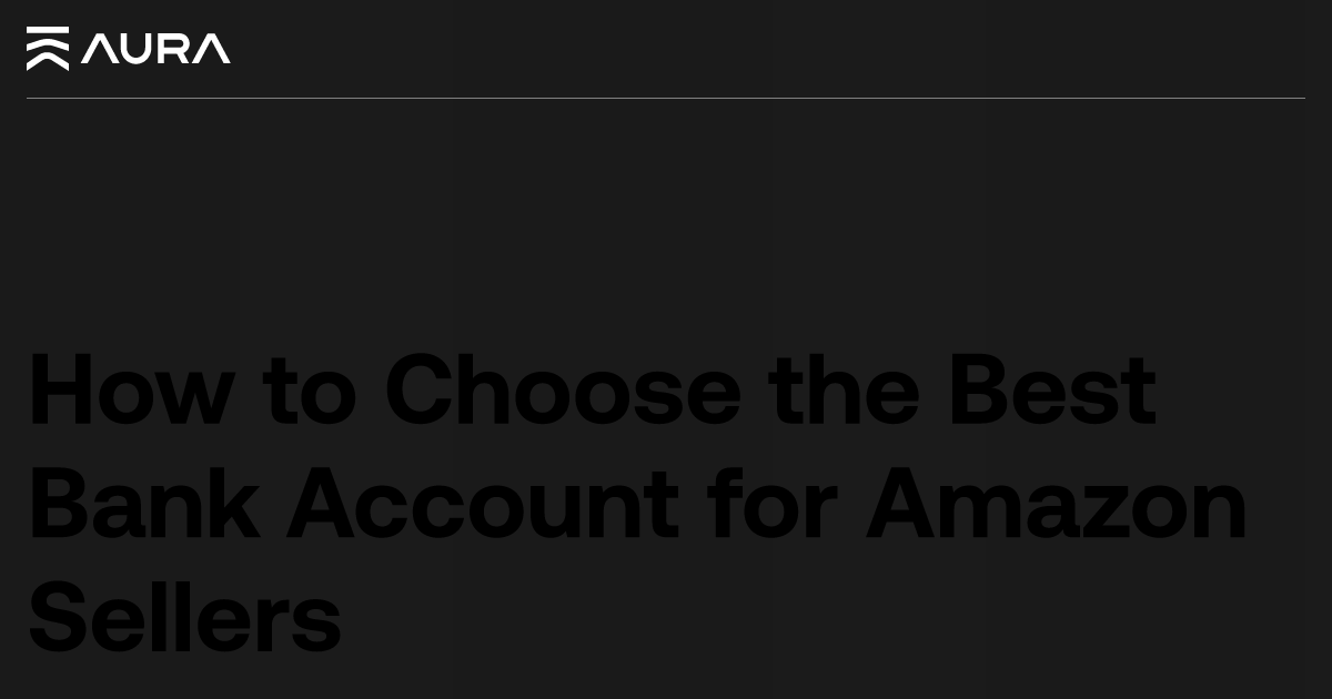 The Best Bank Account for Amazon Sellers: Essential Features and Fees