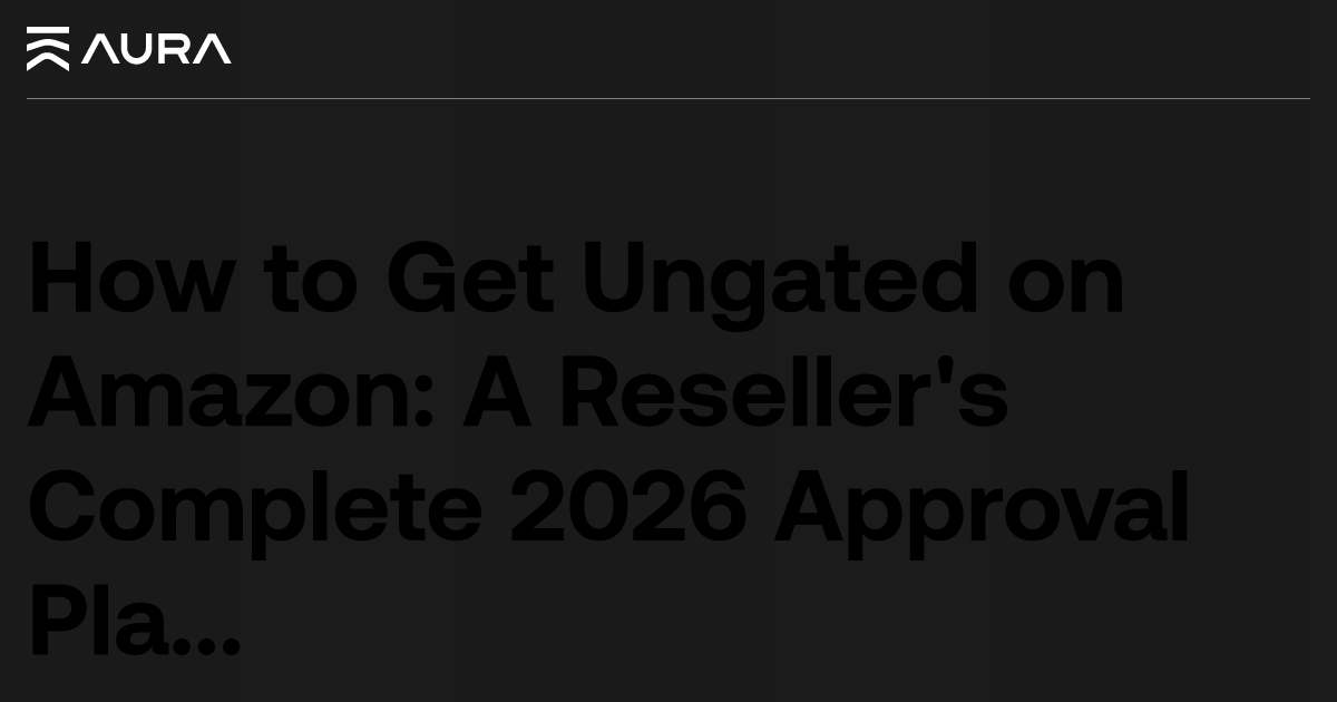 How to Get Ungated on Amazon: 2026 Approval Guide