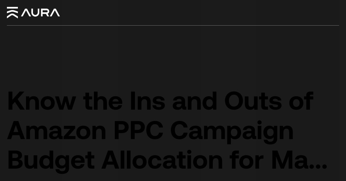 Learn how to set optimum budgets for your Amazon PPC Campaign