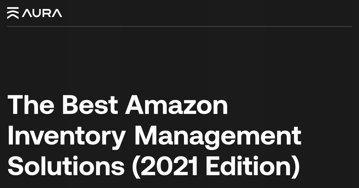 Amazon Inventory Management Solutions Why You Need One Now