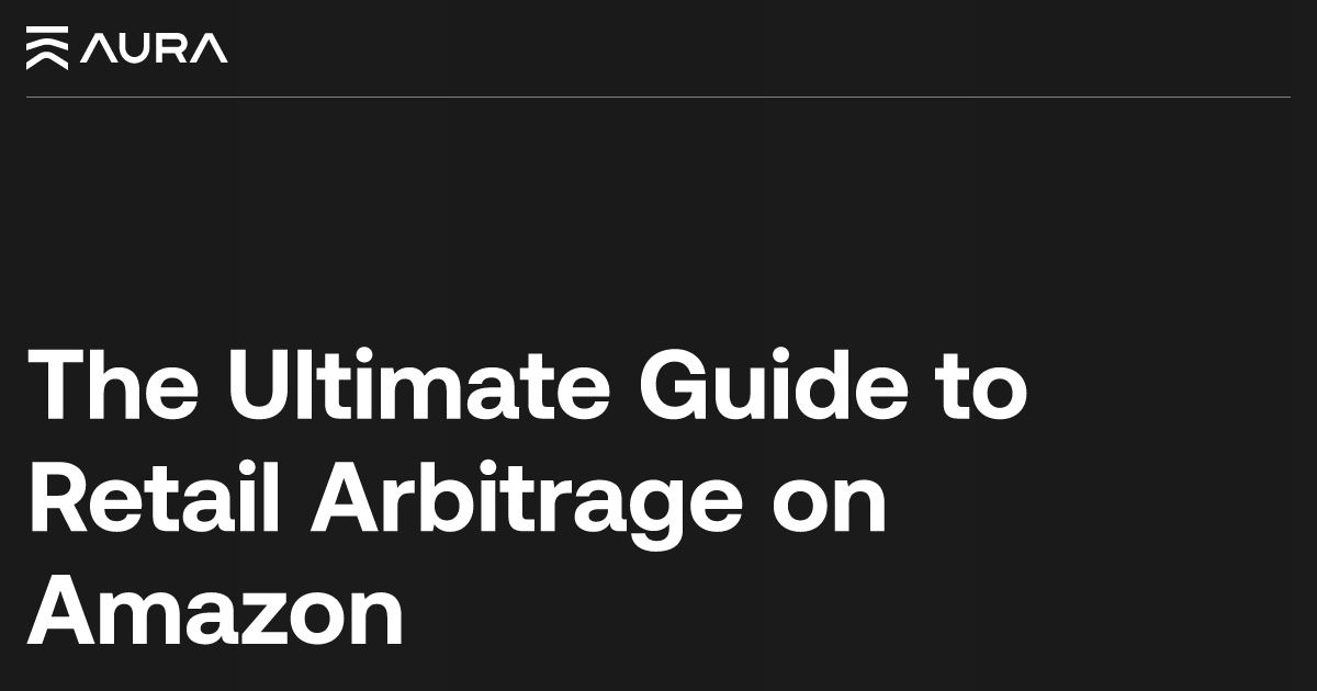 https://goaura.com/api/og?title=The%20Ultimate%20Guide%20to%20Retail%20Arbitrage%20on%20Amazon