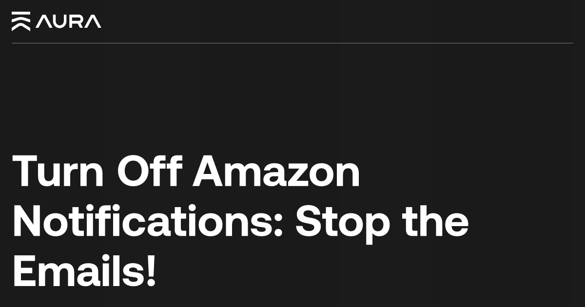 how do you turn off email notifications from amazon